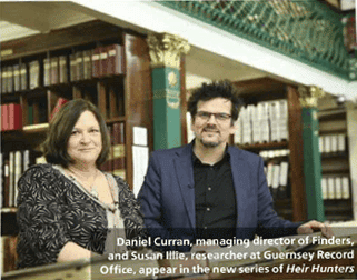 Daniel Curran, M.D of Finders, and Susan Illie, researcher at Guernsey Record Office, appear in the new series of Heir Hunters.